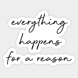 everything  happens for a reason Sticker